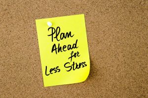 plan ahead