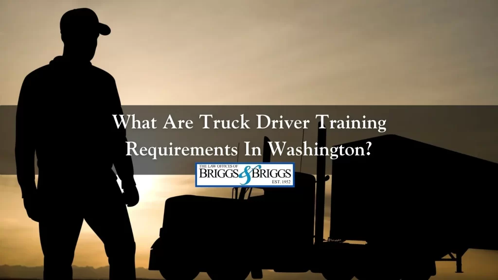 What Are Truck Driver Training Requirements in Washington